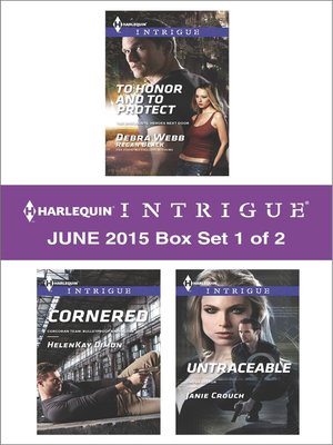 cover image of Harlequin Intrigue June 2015 - Box Set 1 of 2: To Honor and To Protect\Cornered\Untraceable